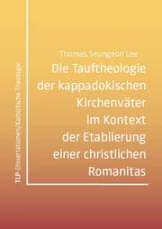 Cover von Die Tauftheologie der kappadokischen Kirchenväter im Kontext der Etablierung einer christlichen Romanitas