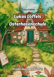 Cover von Lukas Löffels Osterhasenschule