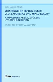 Cover von Strategischer Erfolg durch User Experience und Mixed Reality: Management-Ansätze für die Live-Kommunikation