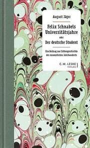 Cover von Felix Schnabels Universitätsjahre oder Der deutsche Student