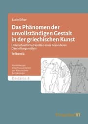 Cover von Das Phänomen der unvollständigen Gestalt in der griechischen Kunst / Das Phänomen der unvollständigen Gestalt in der griechischen Kunst - Band 2