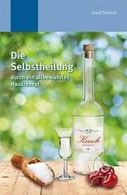 Cover von Die Selbstheilung durch ein altbewährtes Hausrezept