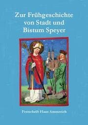 Cover von Zur Frühgeschichte von Stadt und Bistum Speyer