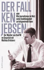 Cover von Der Fall Ken Jebsen oder Wie Journalismus im Netz seine Unabhängigkeit zurückgewinnen kann