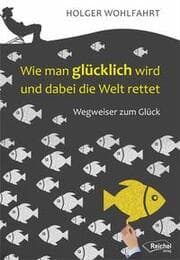 Cover von Wie man glücklich wird und dabei die Welt rettet