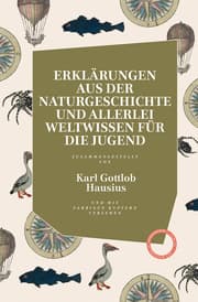 Cover von Erklärungen aus der Naturgeschichte und allerlei Weltwissen für die Jugend