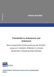 Cover von Flexibilität in Arbeitszeit und Arbeitsort - Eine empirische Untersuchung der Einführung von mobilem Arbeiten in einem deutschen Industrieunternehmen