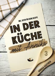 Cover von In der Küche mit Annika: Band 3