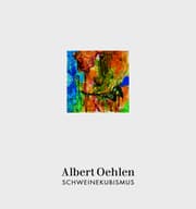 Cover von Albert Oehlen: Schweinekubismus