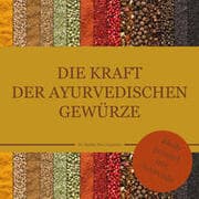 Cover von Die Kraft der ayurvedischen Gewürze