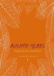 Cover von Autumn Years - Englisch für Senioren 1 - Beginners - Coursebook