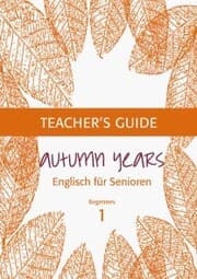 Cover von Autumn Years - Englisch für Senioren 1 - Beginners - Teacher's Guide