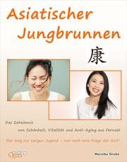 Cover von Asiatischer Jungbrunnen - Das Geheimnis von Schönheit, Vitalität und Anti-Aging aus Fernost.