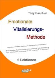 Cover von EMOTIONALE VITALISIERUNGS-METHODE - Selbstbewusstsein stärken und Selbstvertrauen steigern!