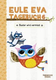 Cover von Eule Eva Tagebuch 6 - Baxter wird vermisst