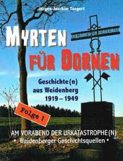 Cover von MYRTEN FÜR DORNEN - Geschichte(n) aus Weidenberg 1919-1949, Alltagsleben und Kirchenkampf in einer oberfränkischen Marktgemeinde, Folge 1