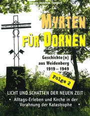 Cover von MYRTEN FÜR DORNEN - Geschichte(n) aus Weidenberg 1919-1949, Alltagsleben und Kirchenkampf in einer oberfränkischen Marktgemeinde, Folge 2