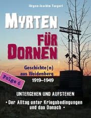 Cover von MYRTEN FÜR DORNEN - Geschichte(n) aus Weidenberg 1919-1949, Alltagsleben und Kirchenkampf in einer oberfränkischen Marktgemeinde, Folge 6