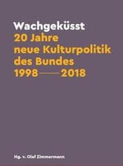 Cover von Wachgeküsst: 20 Jahre neue Kulturpolitik des Bundes 1998-2018
