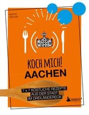 Cover von Koch mich! Aachen - Kochbuch. 7 x 7 köstliche Rezepte aus der Stadt im Dreiländereck