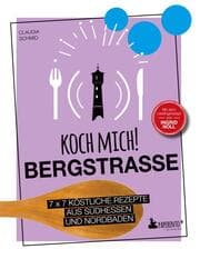 Cover von Koch mich! Bergstraße - Mit dem Lieblingsrezept von Ingrid Noll. Kochbuch. 7 x 7 köstliche Rezepte aus Südhessen und Nordbaden