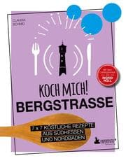 Cover von Koch mich! Bergstraße - Mit dem Lieblingsrezept von Ingrid Noll. Kochbuch. 7 x 7 köstliche Rezepte aus Südhessen und Nordbaden