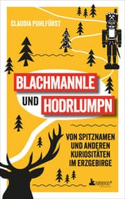 Cover von Blachmannle und Hodrlumpn - Das Erzgebirge-Buch