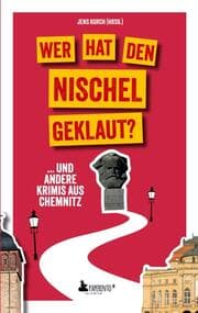 Cover von Wer hat den Nischel geklaut? ... und andere Krimis aus Chemnitz