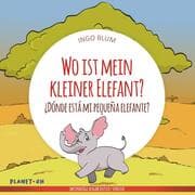 Cover von Wo ist mein kleiner Elefant? - Dónde está mi pequeña elefante?