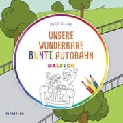 Cover von Unsere wunderbare bunte Autobahn - MALBUCH