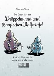 Cover von Die Geschichte der Dröppelminna und Bergischen Kaffeetafel