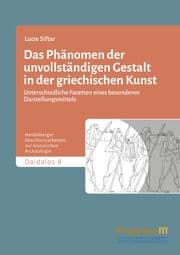 Cover von Das Phänomen der unvollständigen Gestalt in der griechischen Kunst / Das Phänomen der unvollständigen Gestalt in der griechischen Kunst - Band 1
