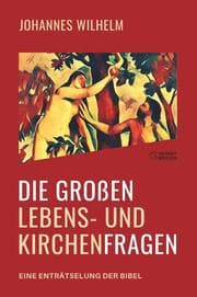 Cover von Die großen Lebens- und Kirchenfragen - Eine Enträtselung der Bibel