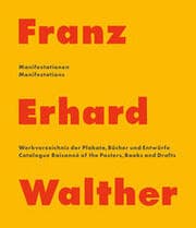 Cover von Franz Erhard Walther - Manifestationen - Manifestations. Werkverzeichnis der Plakate, Bucher & Entwurfe - 1958-2020