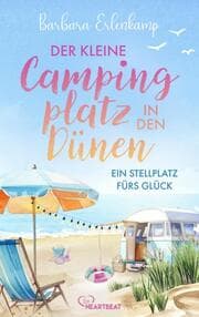 Cover von Der kleine Campingplatz in den Dünen: Ein Stellplatz fürs Glück