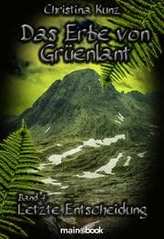 Cover von Das Erbe von Grüenlant. Band 4: Letzte Entscheidung