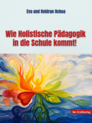 Cover von Wie Holistische Pädagogik in die Schule kommt!