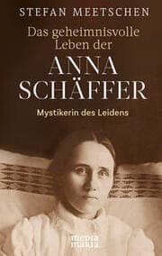 Cover von Das geheimnisvolle Leben der Anna Schäffer