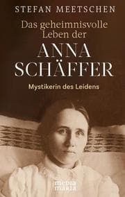 Cover von Das geheimnisvolle Leben der Anna Schäffer
