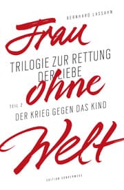 Cover von Frau ohne Welt. Teil 2: Der Krieg gegen das Kind