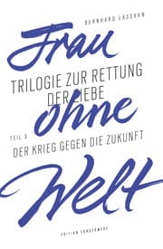 Cover von Frau ohne Welt. Teil 3: Der Krieg gegen die Zukunft
