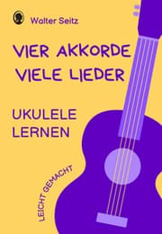 Cover von Ukulele lernen leicht gemacht - Vier Akkorde - viele Lieder