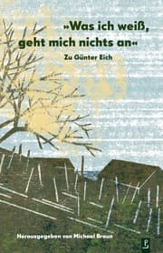 Cover von Was ich weiß, geht mich nichts an. Zu Günter Eich