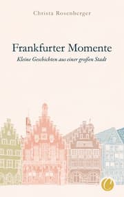 Cover von Frankfurter Momente. Kleine Geschichten aus einer großen Stadt