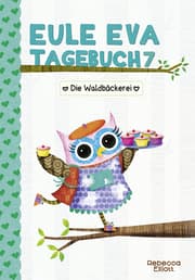 Cover von Eule Eva Tagebuch 7 - Die Waldbäckerei