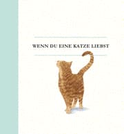 Cover von Wenn du eine Katze liebst