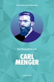 Cover von Grundlagen der Ökonomie: Das Wesentliche von Carl Menger