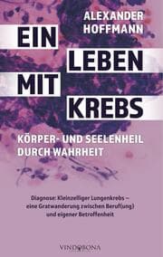 Cover von Ein Leben mit Krebs - Körper- und Seelenheil durch Wahrheit