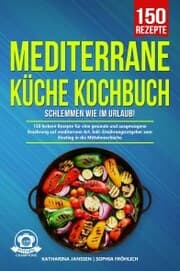 Cover von Mediterrane Küche Kochbuch - Schlemmen wie im Urlaub!