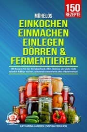 Cover von Mühelos Einkochen, Einmachen, Einlegen, Dörren & Fermentieren